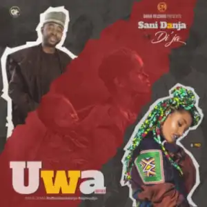 Sani Danja - “Uwa” (Mother) Ft. Di’ja